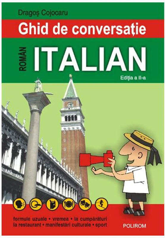 Ghid de conversaţie român-italian. (Ediţia 2008) - Paperback brosat - Dragoş Cojocaru - Polirom