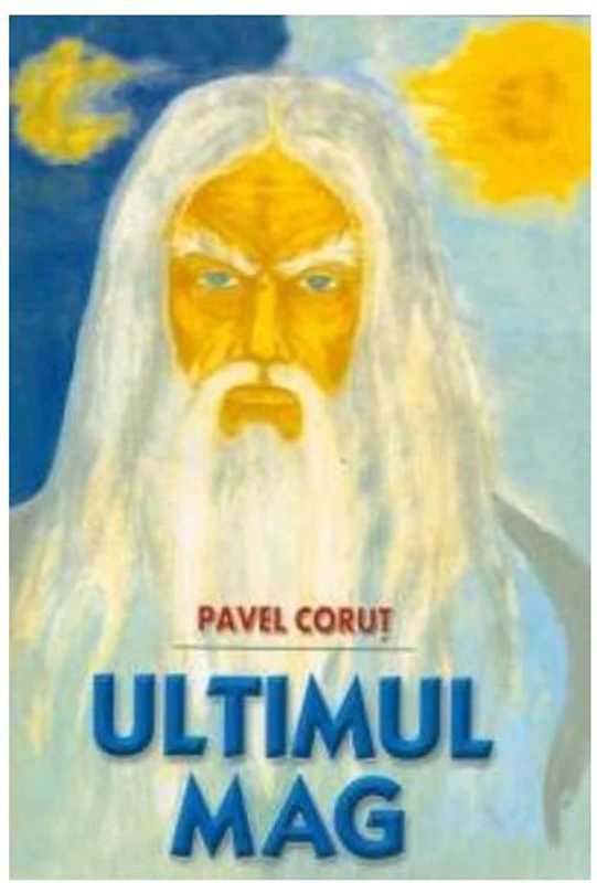 Ultimul mag - Paperback brosat - Pavel Coruț - Editura Pavel Coruţ
