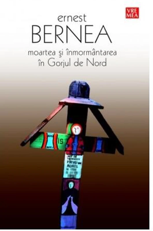 Moartea și înmormântarea în Gorjul de Nord - Paperback brosat - Ernest Bernea - Vremea