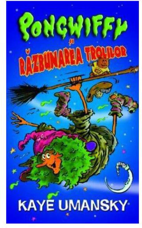 Pongwiffy și răzbunarea Trolilor - Paperback brosat - Kaye Umansky, Cristina Nistor - RAO