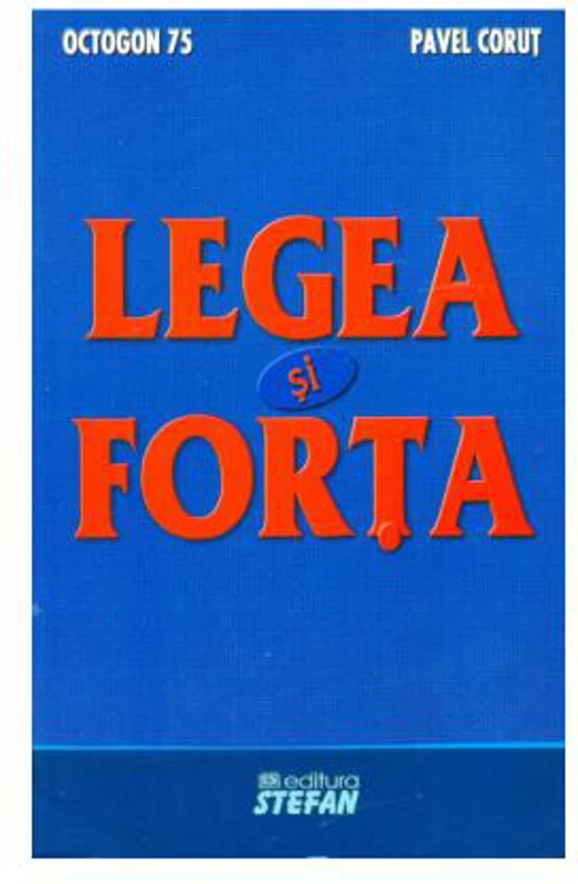 Legea și forța - Paperback brosat - Pavel Coruț - Ştefan