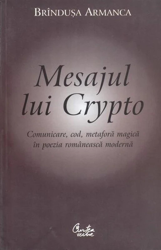 Mesajul lui Crypto - Paperback brosat - Brînduşa Armanca - Curtea Veche
