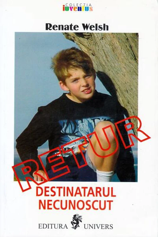 Destinatarul necunoscut - Retur / Empfänger unbekannt: Zurück! - Paperback - Renate Welsh - Univers