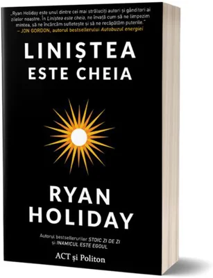 Linistea este cheia - Ryan Holiday