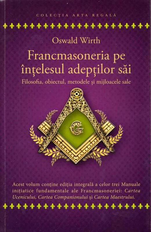 Francmasoneria pe înțelesul adepților săi - Paperback - Oswald Wirth - Herald