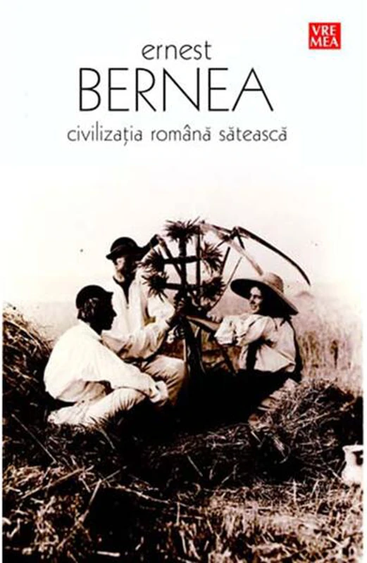 Civilizația română sătească - Paperback - Ernest Bernea - Vremea