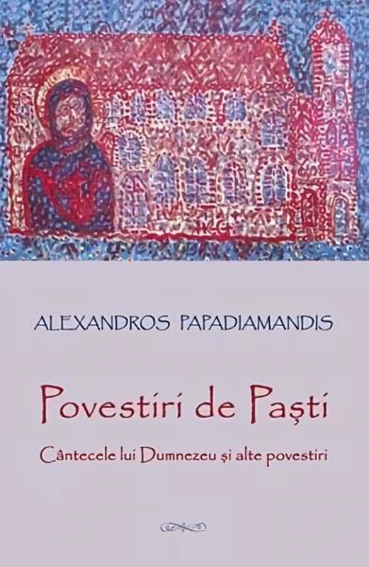 Povestiri de Paşti - Paperback brosat - Alexandros Papadiamandis - Sophia