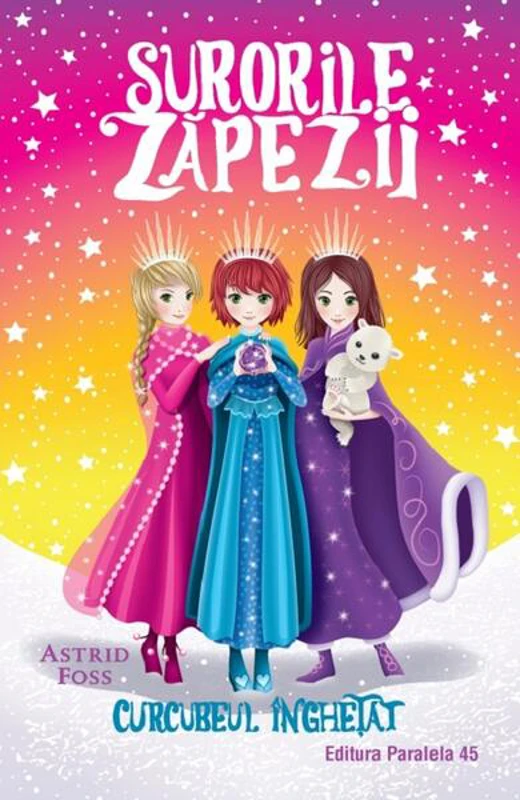 Curcubeul înghețat. Surorile zăpezii (Vol. 3) - Paperback - Astrid Foss - Paralela 45