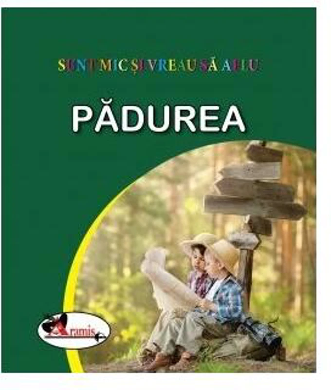 Pădurea. Sunt mic și vreau să aflu - Hardcover - *** - Aramis