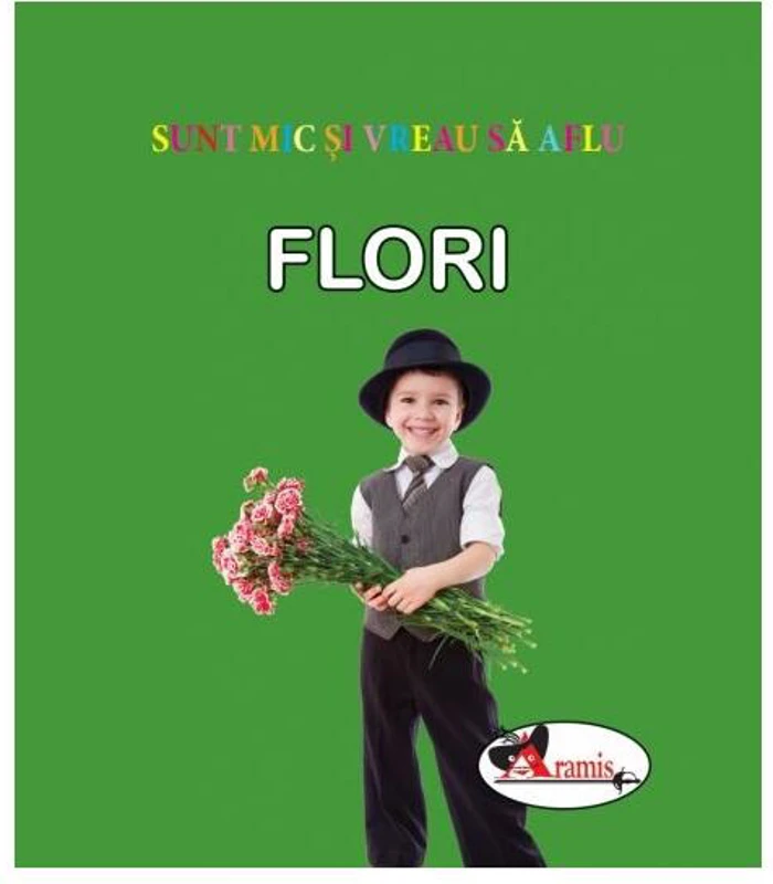 Flori. Sunt mic și vreau să aflu - Hardcover - *** - Aramis