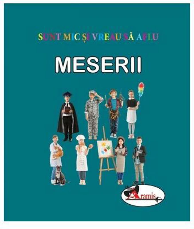 Meserii. Sunt mic și vreau să aflu - Hardcover - *** - Aramis