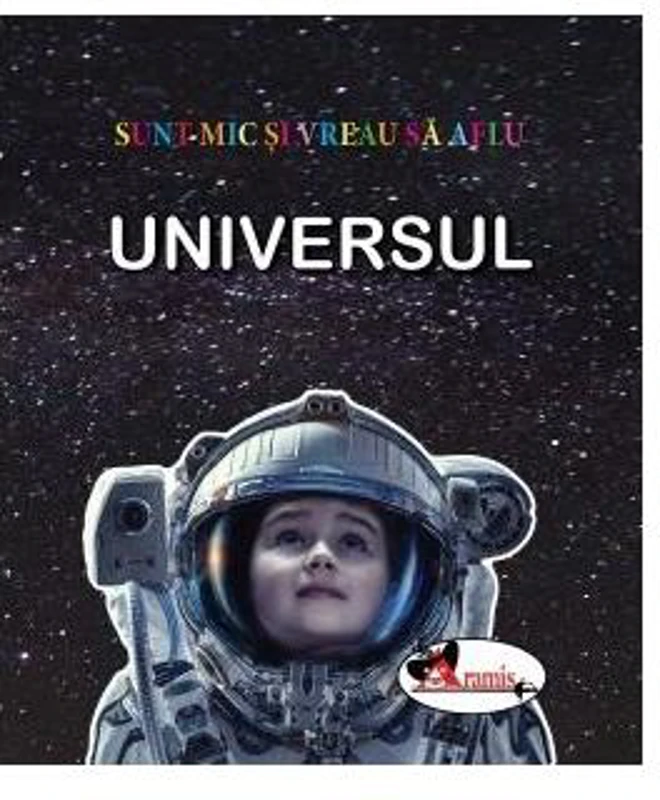 Universul. Sunt mic și vreau să aflu - Hardcover - *** - Aramis