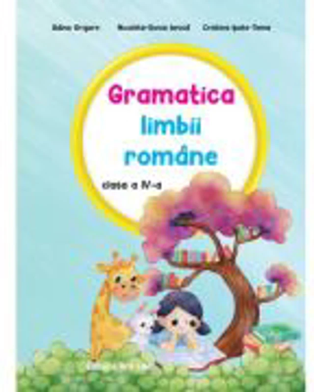 Gramatica limbii romane. Auxiliar clasa a 4-a. Editia a 2-a - Adina Grigore