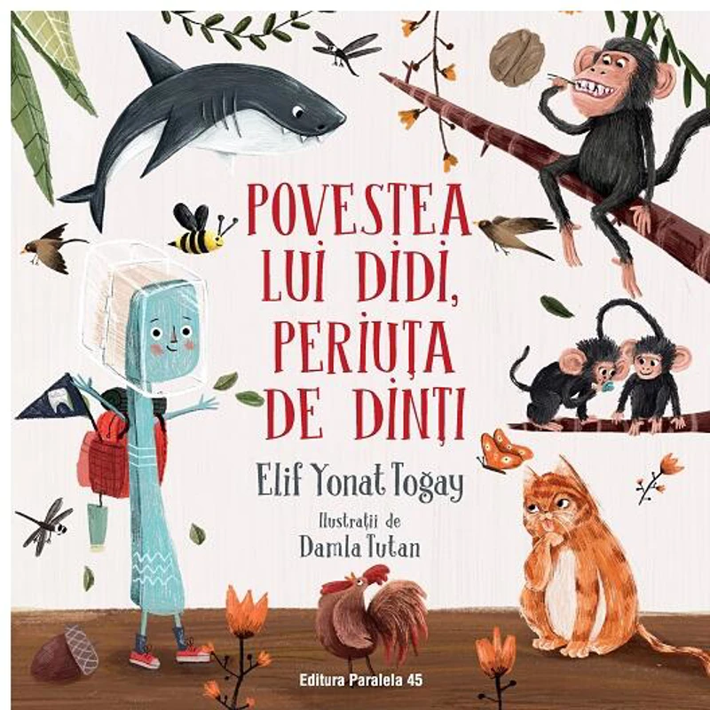 Povestea lui Didi, periuța de dinți - Paperback - Elif Yonat Togay - Paralela 45