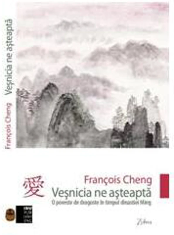 Veşnicia ne aşteaptă - Paperback brosat - François Cheng - IBU Publishing
