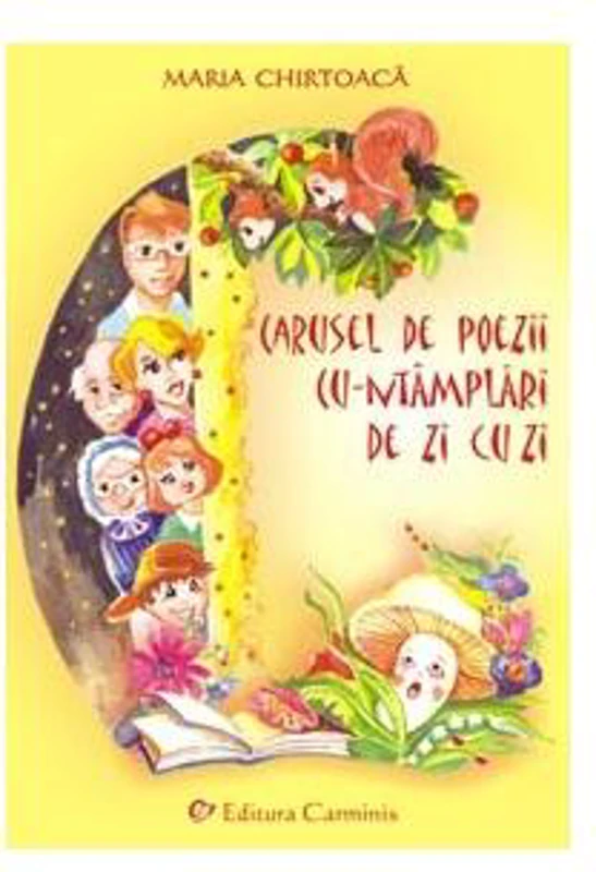Carusel de poezii cu-ntâmplări de zi cu zi (RESIGILAT) - Paperback - Maria Chirtoacă - Carminis