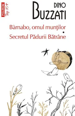 Bàrnabo, omul munților • Secretul Pădurii Bătrâne - Paperback brosat - Dino Buzzati - Polirom