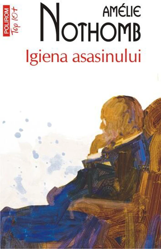 Igiena asasinului - Paperback brosat - Amélie Nothomb - Polirom