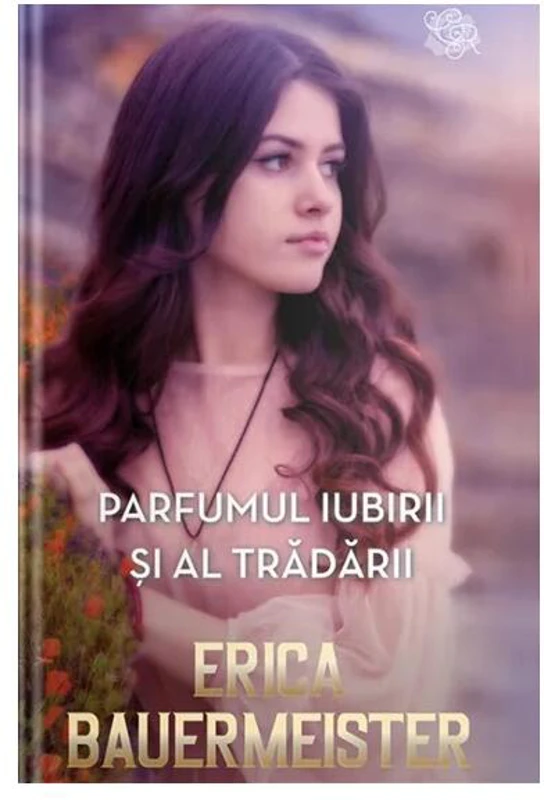 Parfumul iubirii și al trădării - Paperback brosat - Erica Bauermeister - Litera
