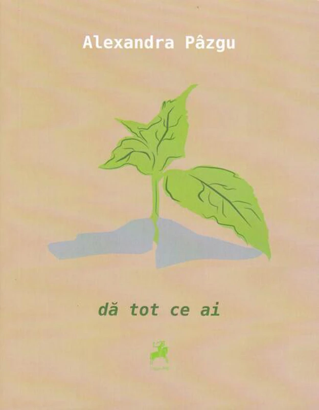dă tot ce ai - Paperback brosat - Alexandra Pâzgu - Tracus Arte