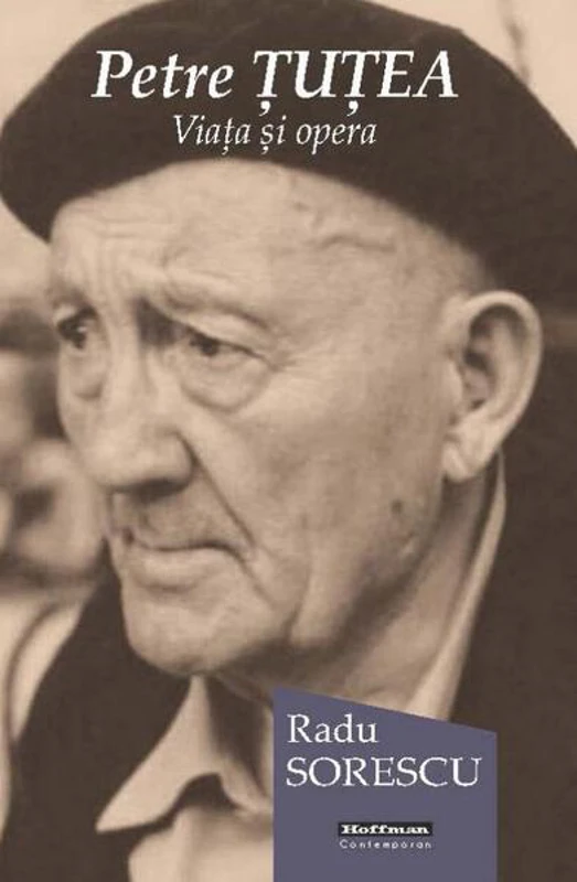 Petre Țuțea. Viața și opera - Paperback brosat - Radu Sorescu - Hoffman