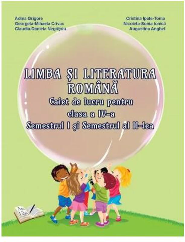 Limba şi literatura română. Clasa a IV-a. Caiet de lucru (Semestrul I şi semestrul al II-lea) - Paperback brosat - Adina Grigore, Cristina Ipate-Toma, Nicoleta Sonia Ionică - Ars Libri