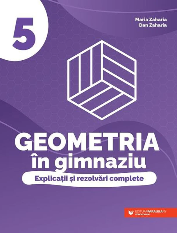 Geometria în gimnaziu. Clasa a V-a - Paperback brosat - Dan Zaharia, Maria Zaharia - Paralela 45 educațional