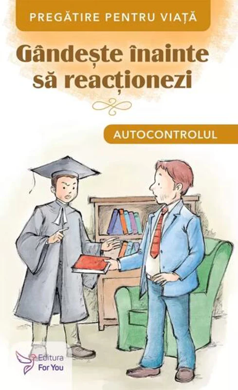 Gândește înainte să reacționezi. Autocontrolul - Paperback brosat - *** - For You