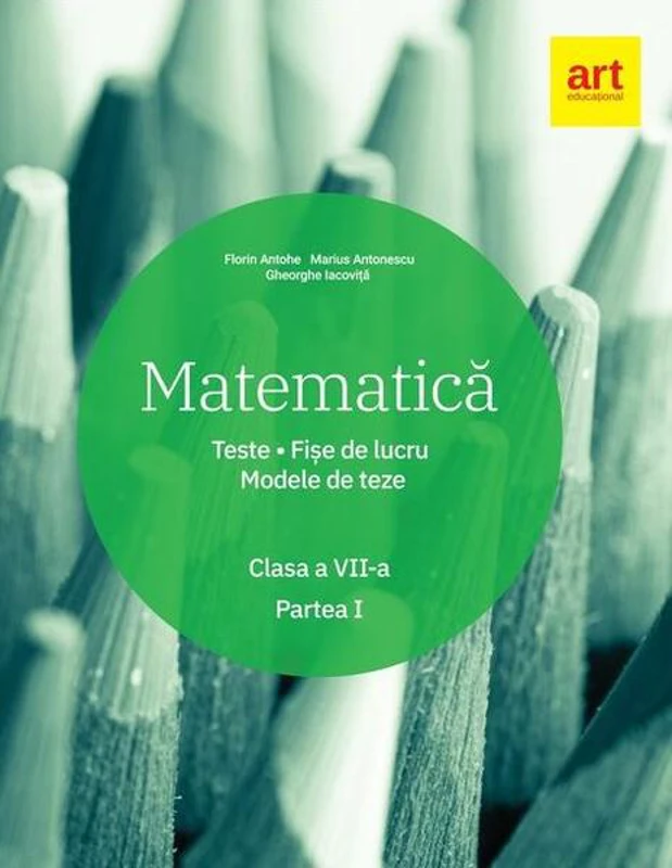 Matematică. Clasa a VII-a. Semestrul 1. Teste. Fișe de lucru. Modele de teze - Paperback brosat - Florin Antohe, Marius Antonescu, Gheorghe Iacoviță - Art Klett