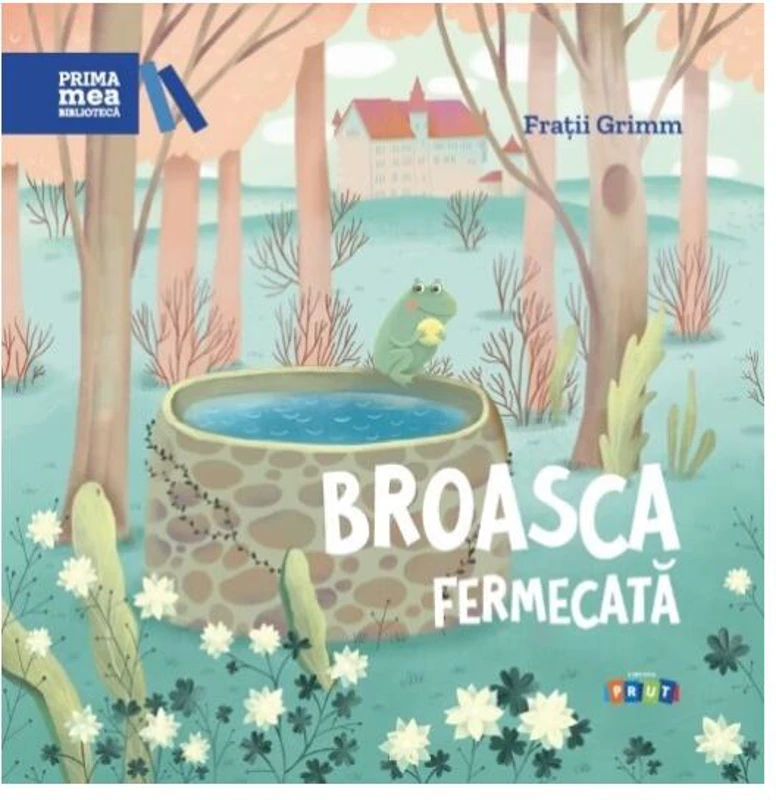 Broasca fermecată - Hardcover - Fraţii Grimm - Prut