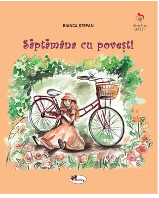Săptămâna cu povești - Paperback brosat - Bianca Ștefan - Aramis
