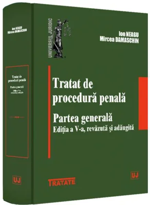 Tratat de procedură penală. Partea generală - Paperback brosat - Ion Neagu - Universul Juridic