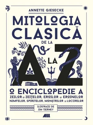 Mitologia clasică de la A la Z - Paperback brosat - Annette Giesecke - All