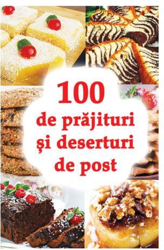 100 de prăjituri și deserturi de post - Paperback brosat - Natalia Lozan - Ortodoxia