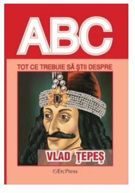 Tot ce trebuie să știi despre Vlad Tepeș - Paperback brosat - *** - Erc Press