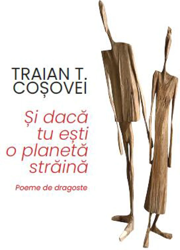 Și dacă tu ești o planetă străină - Paperback brosat - Traian T. Coşovei - Tracus Arte