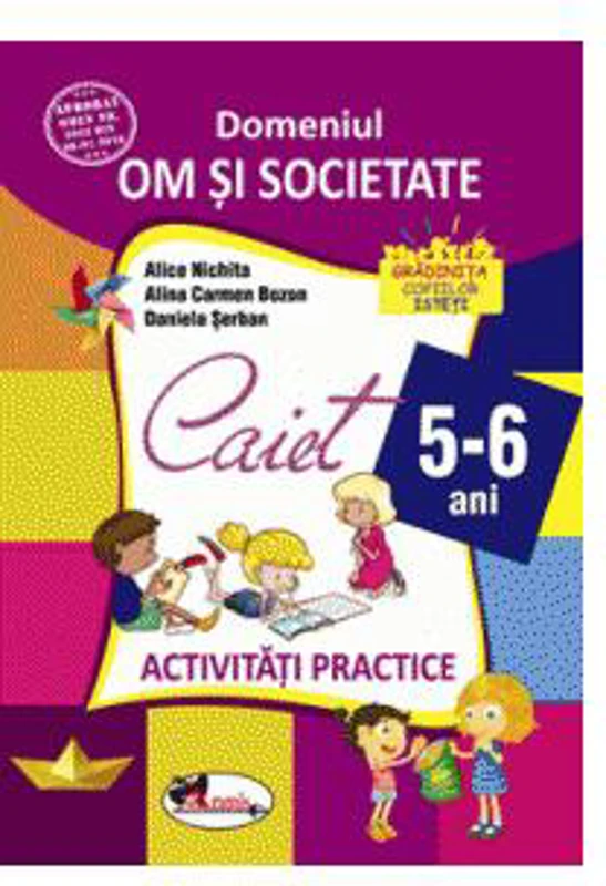 Domeniul om și societate. Caiet de activități practice 5-6 ani - Paperback brosat - Alice Nichita, Alina Carmen Bozon, Daniela Șerban - Aramis