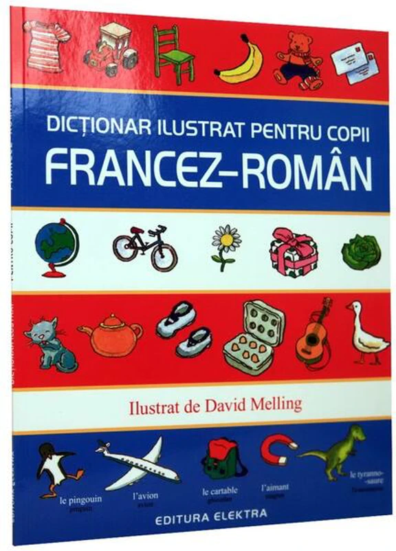 Dicționar ilustrat pentru copii francez-român - Paperback brosat - David Melling - Elektra