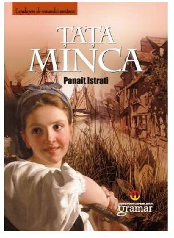 Tata Minca - Paperback brosat - Panait Istrati - Gramar
