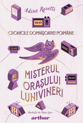 Misterul orașului Lunivineri. Cronicile Domnișoarei Poimâine (Vol. 3) - Hardcover - Adina Rosetti - Arthur
