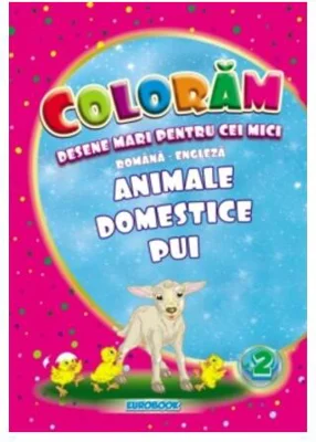 Animale domestice pui. Desene mari pentru cei mici română-engleză - Paperback - Eurobookids