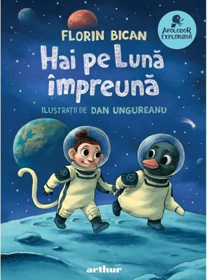 Hai pe Lună împreună (Vol. 2) - Hardcover - Florin Bican - Arthur