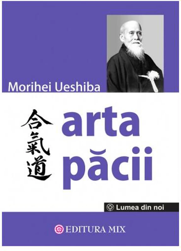 Arta Păcii - Paperback brosat - Morihei Ueshiba - Mix
