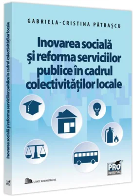 Inovarea socială și reforma serviciilor publice în cadrul colectivităților locale. - Paperback brosat - Pro Universitaria