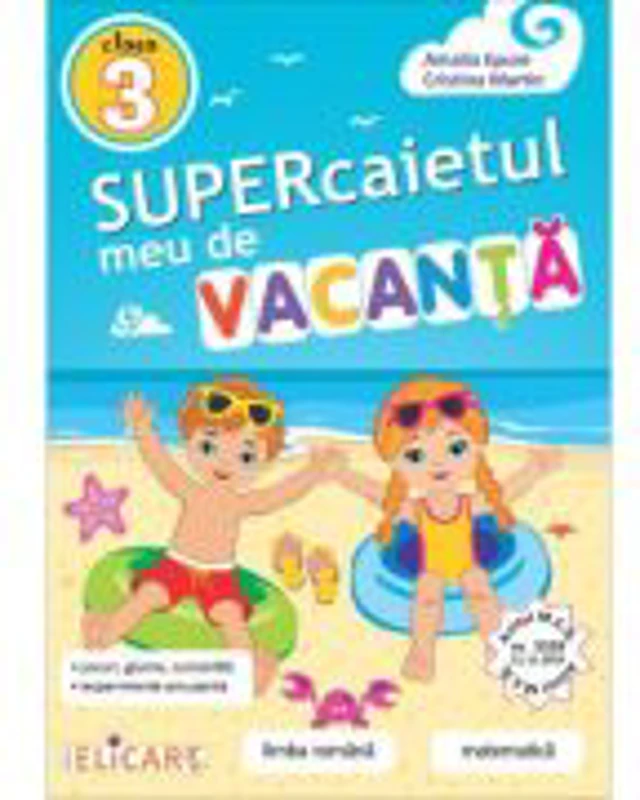 Supercaietul meu de vacanta pentru clasa a 3-a. Limba romana si Matematica editie 2022 - Amalia Epure