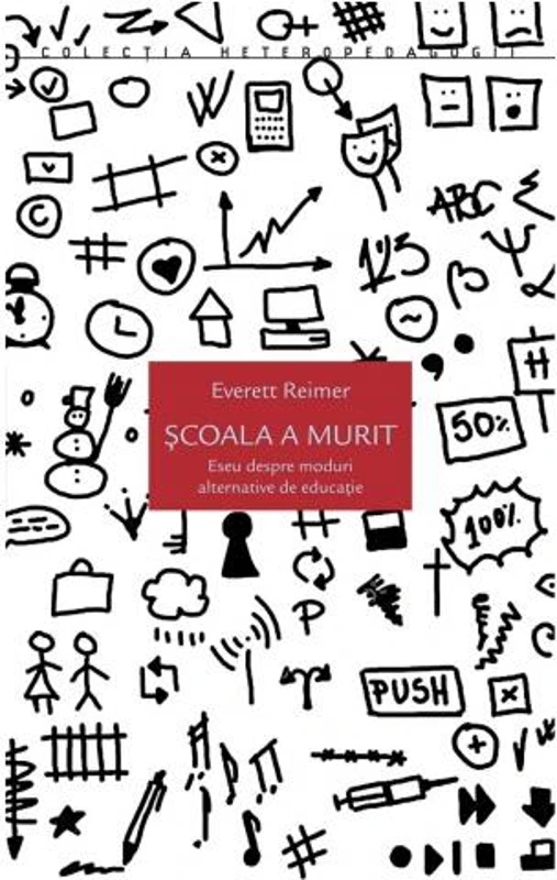 Școala a murit. Eseu despre moduri alternative de educație - Paperback brosat - Everett Reimer - Idea Design