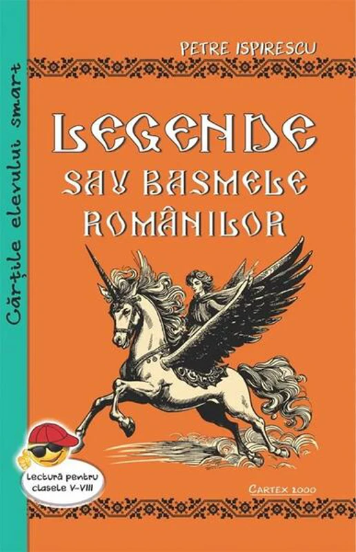 Legende sau basmele românilor - Paperback brosat - Petre Ispirescu - Cartex