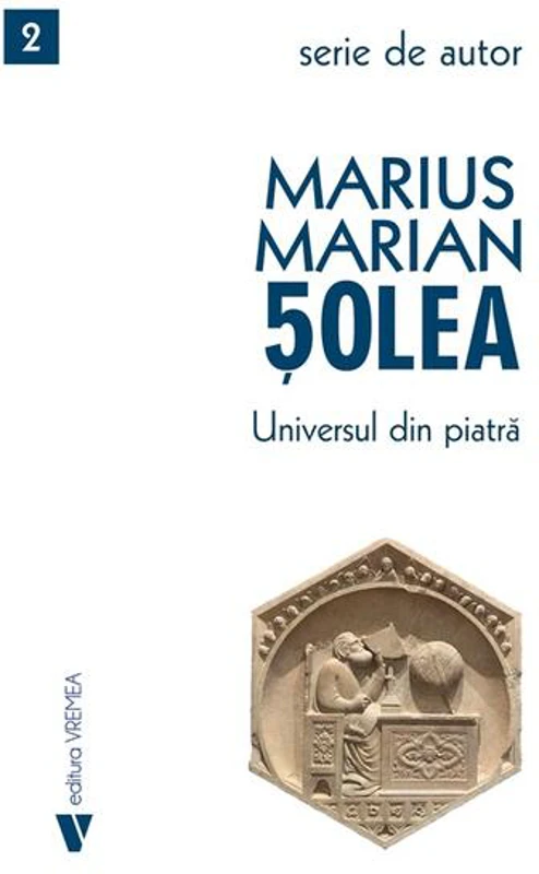 Universul din piatră - Paperback - Marius Marian Șolea - Vremea