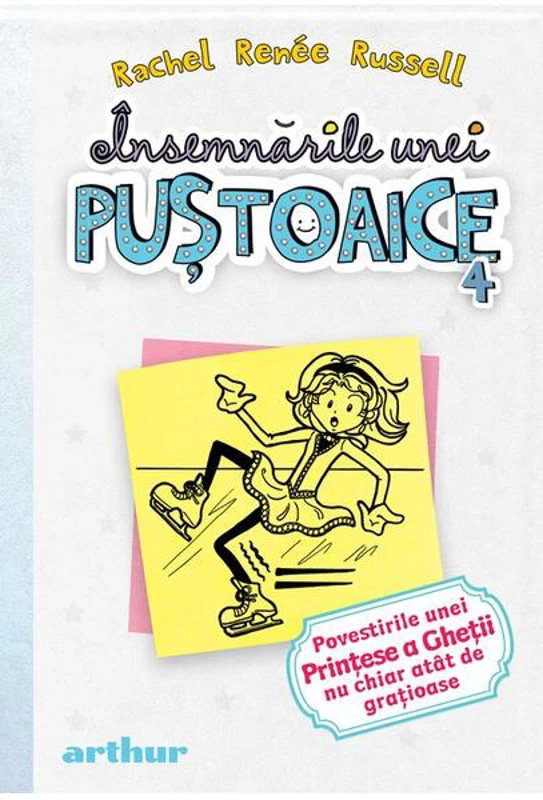 Povestirile unei Prinţese a Gheţii nu chiar atât de grațioase. Însemnările unei puştoaice (Vol.4) - Hardcover - Rachel Renée Russell - Arthur