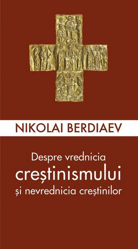 Despre vrednicia creștinismului și nevrednicia creștinilor - Paperback brosat - Sophia